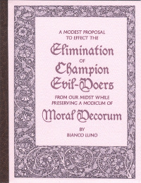 A Modest Proposal to Effect the Elimination of Champion Evil-doers from Our Midst While Preserving a Modicum of Moral Decorum
